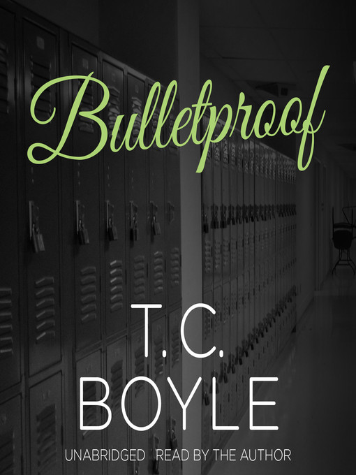 Title details for Bulletproof by T. C. Boyle - Available
